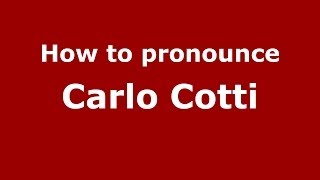 How to pronounce Carlo Cotti