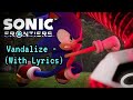 Sonic Frontiers - Vandalize (Full Song With Lyrics)