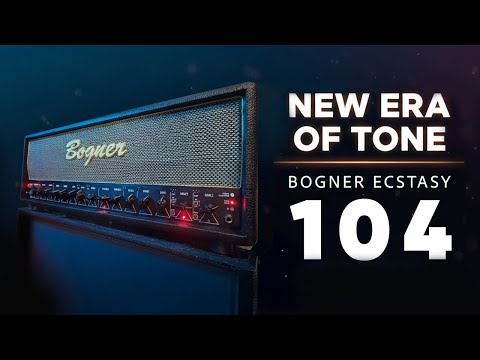 Bogner Ecstasy 104 — 30 Years of Ecstasy Tones… Now Perfected