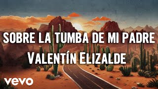 Valentín Elizalde - Sobre La Tumba De Mi Padre (Letra/Lyrics)