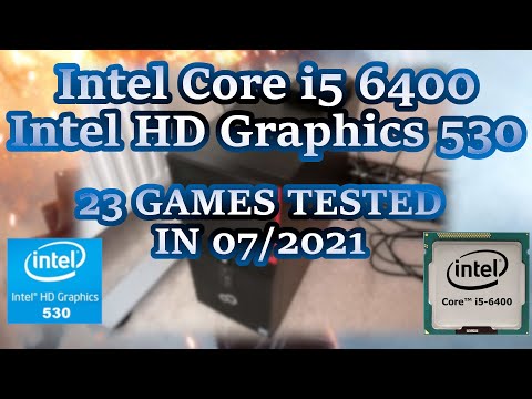 Intel Core i5-6400 \ HD Graphics 530 \ 23 GAMES TESTED IN 07/2021 (16GB RAM)