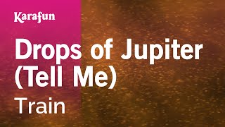 Drops of Jupiter (Tell Me) - Train | Karaoke Version | KaraFun
