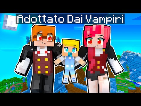 VENGO ADOTTATO DA UNA FAMIGLIA DI VAMPIRI Su Minecraft!