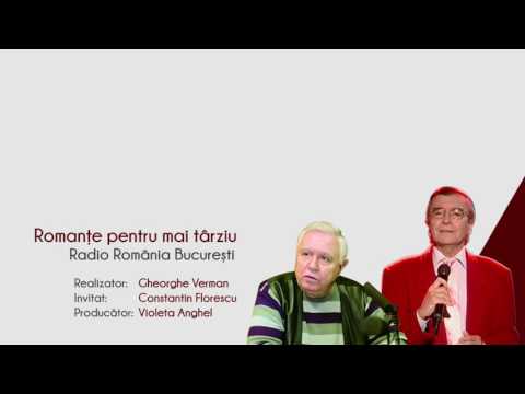 Romante pentru mai tarziu - Radio Romania Bucuresti - Constantin Florescu
