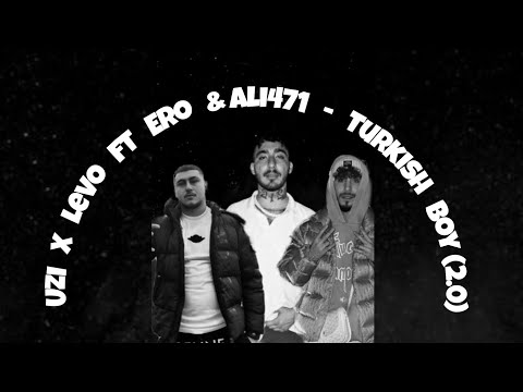 UZİ & LEVO - TURKİSH BOY [2.0] Ft. Ero & Ali471 (Music Video)