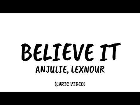 Anjulie, Lexnour - Believe It (lyrics video)