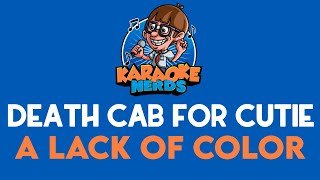 Death Cab For Cutie - A Lack Of Color (Karaoke)