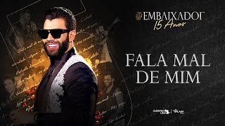 Gusttavo Lima - Fala Mal de Mim #Embaixador15Anos