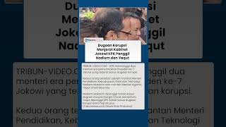 KPK Periksa Nadiem dan Yaqut, Dua Menteri Jokowi Diduga Terseret Kasus Korupsi