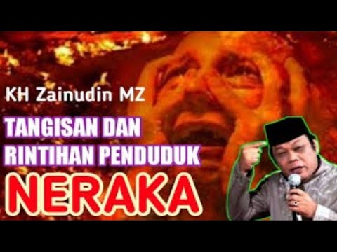 Rintihan penghuni neraka kh. Zainudin. Mz