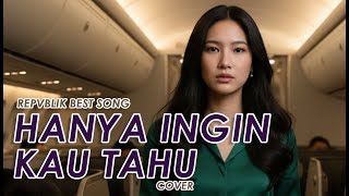 Download lagu Hanya Ingin Kau Tahu – Lagu Galau 2025 - Repvblik (Cover oleh Kasihkulantir) mp3
