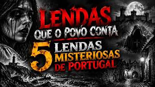 🇵🇹 LENDAS QUE O POVO CONTA | 5 LENDAS MISTERIOSAS DE PORTUGAL