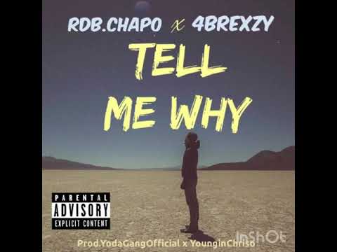 RDB.Chapo x 4Brexzy- Tell Me Why (Prod.YodagangOfficial x YounginChriso)
