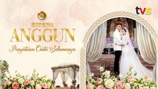 Istimewa Anggun Penyatuan Cinta Selamanya | TVS Entertainment