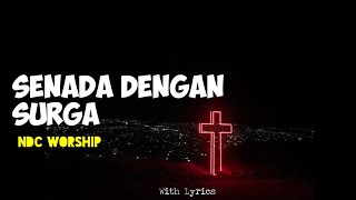 Download lagu NDC Worship - Senada Dengan Surga (lirik) mp3