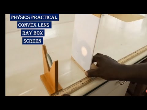 WASSCE PHYSICS PRACTICAL (CONVEX LENS, RAY BOX, SCREEN)