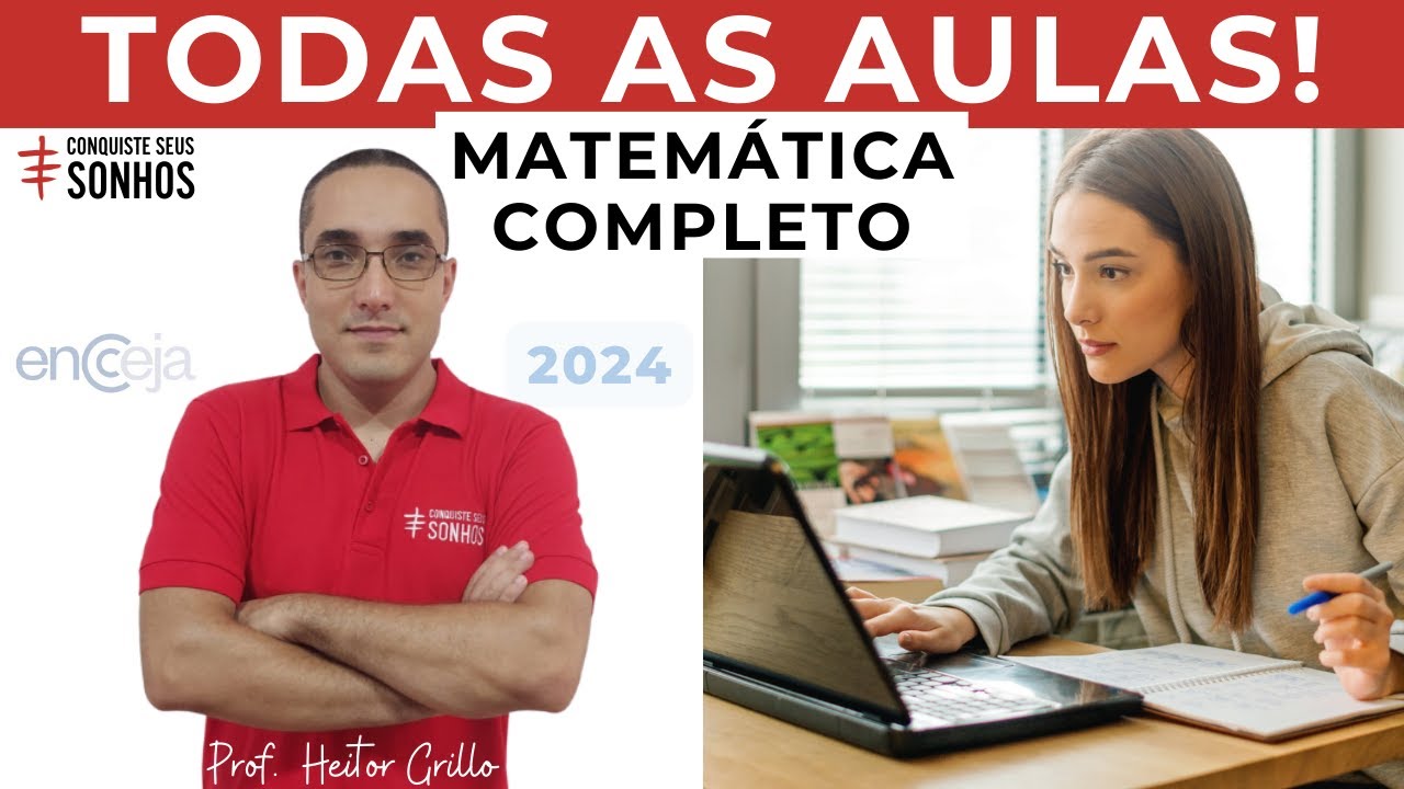 TODAS AS AULAS - MATEMÁTICA - ENCCEJA 2024 - ENSINO MÉDIO E FUNDAMENTAL