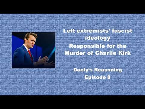 Eps 8 - Left extremists’ fascist ideology and Murder of Charlie Kirk