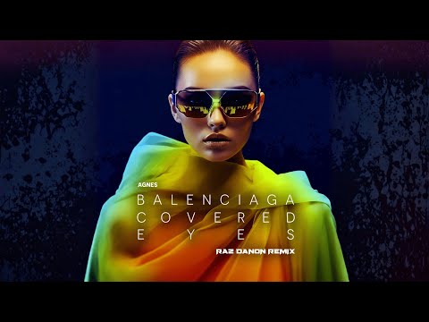 Agnes - Balenciaga Covered Eyes - Raz Danon Remix