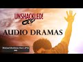 UNSHACKLED! Audio Drama Podcast - #40 Michael Matthews Part 1 (PG)