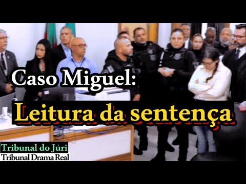 ►Caso Miguel: Leitura da SENTENÇA e PENA -