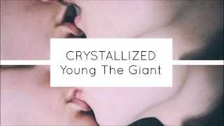 YOUNG THE GIANT - CRYSTALLIZED LYRICS