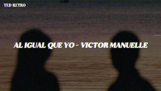 Victor Manuelle - Al Igual Que Yo (Letra/Lyrics)