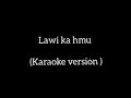 Lawi ka hmu - Karaoke version