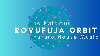 Rovufuja Orbit - The Kalamus | Breezy neo garage house x future edm track