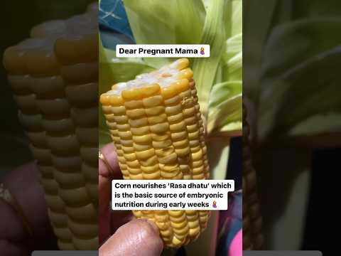 Corn in pregnancy | Rasa dhatu nourishment #pregnancynutrition #pregnancydiet #corn #pregnant