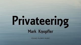 Mark Knopfler - Privateering (Lyrics) - Privateering (2012)
