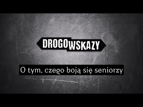 O tym, czego boją się seniorzy | Drogowskazy
