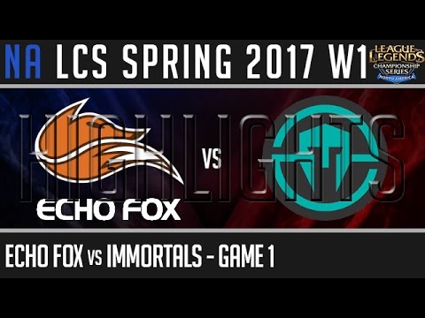 Echo Fox vs Immortals Highlights Game 1, NA LCS Spring 2017 Week 1 Day 2, FOX vs IMT G1