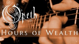 Opeth - &quot;Hours of Wealth&quot; (Full Cover)