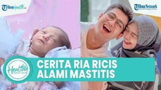 Ria Ricis Sempat Curhat Alami Mastitis saat Menyusui, Kenali Gejala hingga Cara Pencegahannya