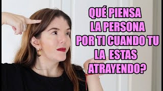 QUE PASA Cuando PIENSAS MUCHO En Una PERSONA | Ley de Atraccion