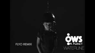 OWS Ft Pusha T &quot;Waterline&quot; (Flyo Remix)