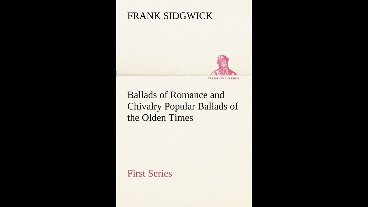Ballads of Romance and Chivalry Popular Ballads of the Olden Times - First Series