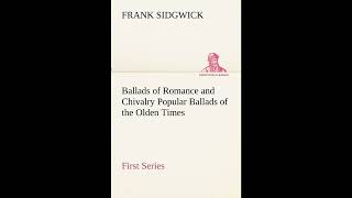 Ballads of Romance and Chivalry Popular Ballads of the Olden Times - First Series