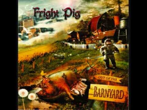 Fright Pig / Out of the Barnyard