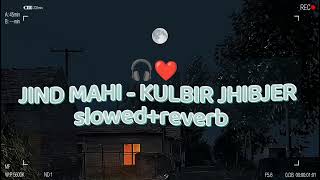 Jind_Mahi_ Kulbir_Jhinjer__Deep Jandu_{slowed and reverb}