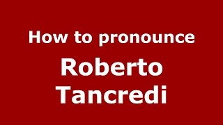 How to pronounce Roberto Tancredi