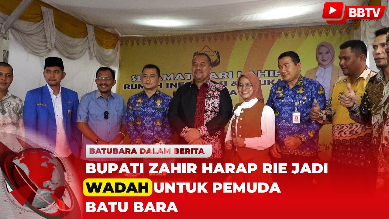 BUPATI ZAHIR HARAP RIE JADI WADAH UNTUK PEMUDA BATU BARA