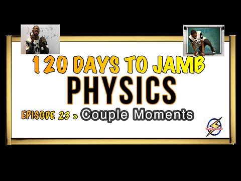 Moments And Couple Moments » 120 Days To Jamb Physics - Ep 23