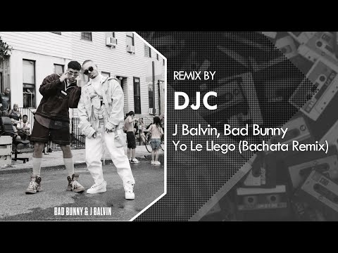 BALVIN x BAD BUNNY - YO LE LLEGO (Bachata Remix DJC)💿