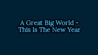 A Great Big World - This Is The New Year (Lyrics)