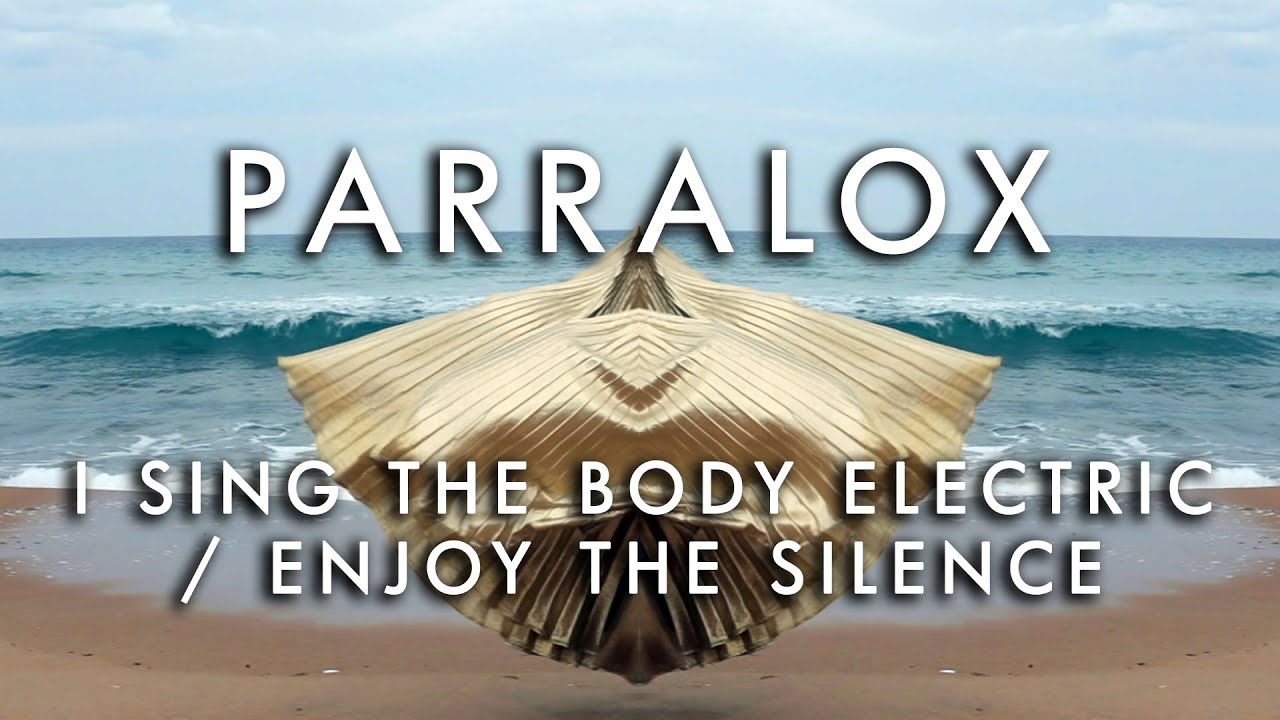 Parralox - I Sing The Body Electric - Enjoy The Silence (Music Video)