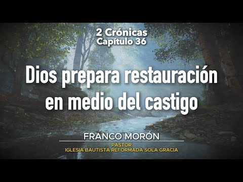 2 Crónicas 36 - Pr. Franco Morón