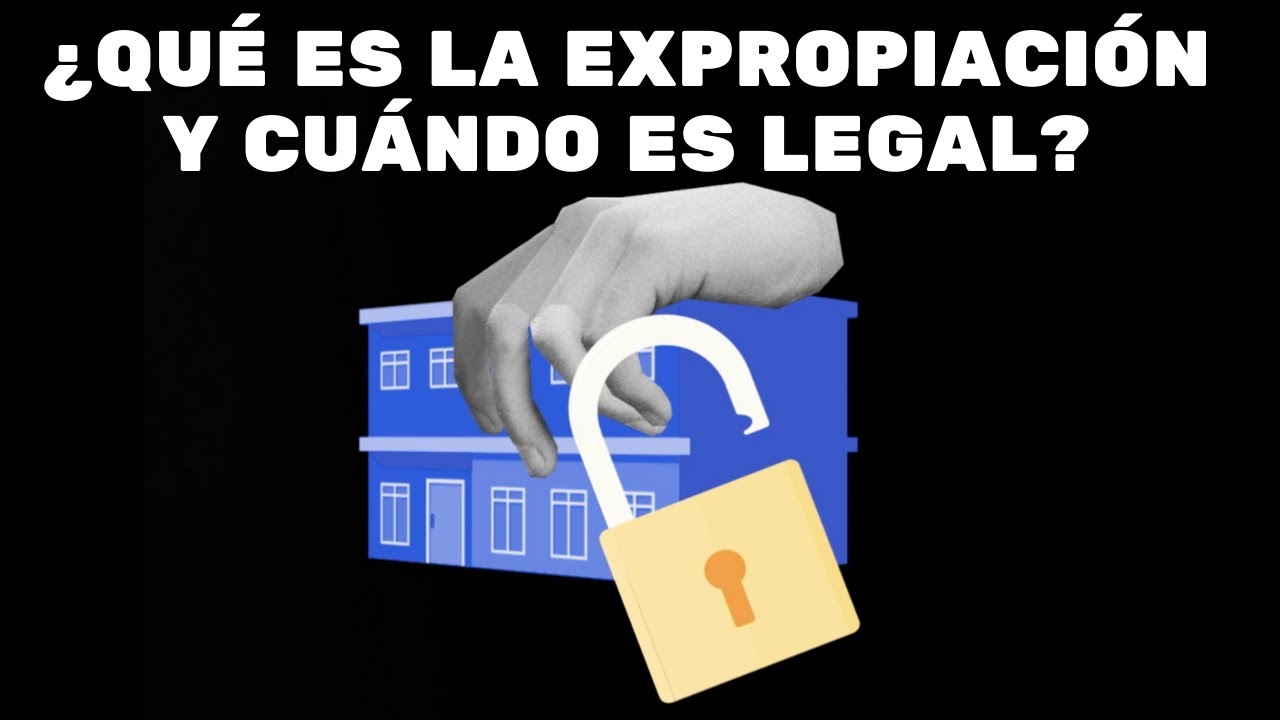 ¿Qué es la expropiación y cuándo es legal? (PERÚ)