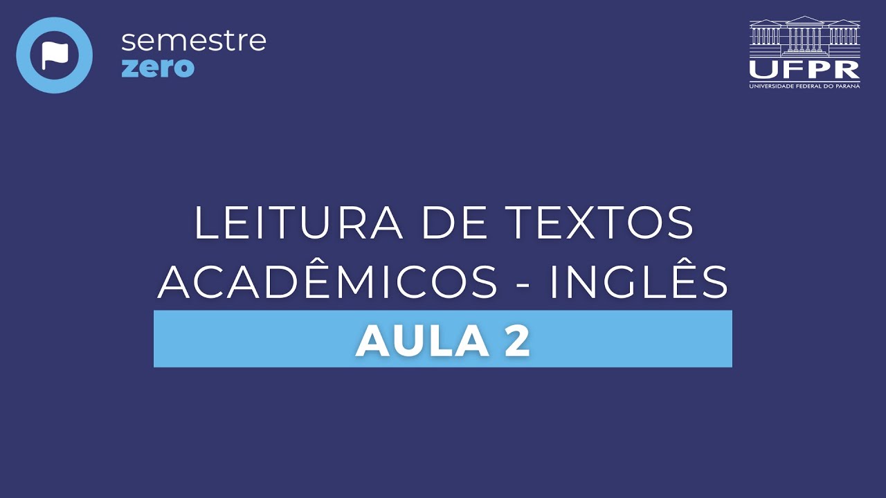 AULA 2 | Leitura de textos acadêmicos em língua inglesa | SEMESTRE ZERO UFPR (27/04/22)
